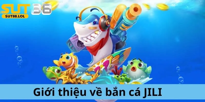 Bắn cá Jili mang đến cho người chơi kho game đồ sộ